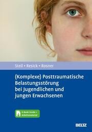 (Komplexe) Posttraumatische Belastungsstörung bei Jugendlichen und jungen Erwachsenen Steil, Regina/Resick, Patricia A./Rosner, Rita 9783621277907