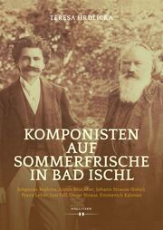 Komponisten auf Sommerfrische in Bad Ischl Hrdlicka, Teresa 9783990941638