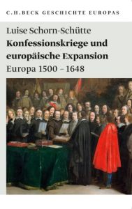 Konfessionskriege und europäische Expansion Schorn-Schütte, Luise 9783406606373