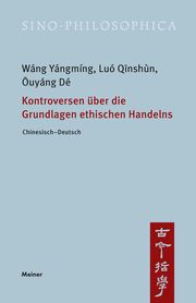 Kontroversen über die Grundlagen ethischen Handelns Wáng, Yángmíng/Luó, Qinshùn/Ouyáng, Dé 9783787343379