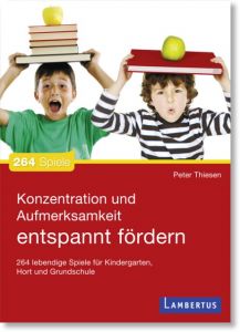 Konzentration und Aufmerksamkeit entspannt fördern Thiesen, Peter 9783784121086