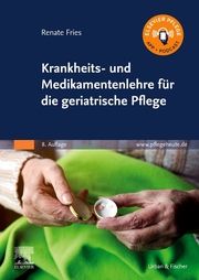 Krankheits- und Medikamentenlehre für die geriatrische Pflege Fries, Renate 9783437285837