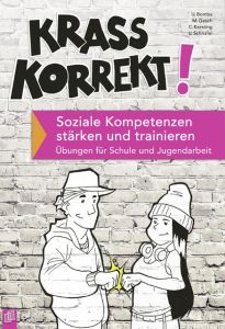 Krass korrekt! Soziale Kompetenzen stärken und trainieren Kersting, Christiane/Gesch, Manfred/Bomba, Ulrich u a 9783834630636