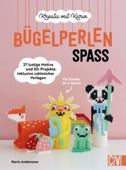 Kreativ mit Karin: Bügelperlen-Spaß Andersson, Karin 9783841103154