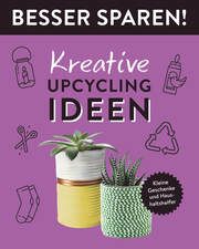 Kreative Upcycling-Ideen - Besser Sparen! Stuckstätte, Jessica 9783625193562