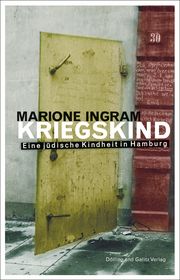 Kriegskind - Eine jüdische Kindheit in Hamburg Ingram, Marione 9783862181735