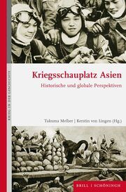 Kriegsschauplatz Asien Takuma Melber/Kerstin von Lingen 9783506791344