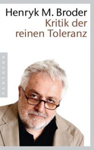Kritik der reinen Toleranz Broder, Henryk M 9783570550892