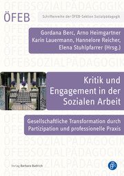 Kritik und Engagement in der Sozialen Arbeit Gordana Berc/Arno Heimgartner/Karin Lauermann u a 9783847430056