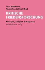 Kritische Friedensforschung Josef Mühlbauer/Maximilian Lakitsch 9783991360506