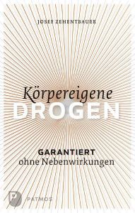 Körpereigene Drogen Zehentbauer, Josef 9783843603980