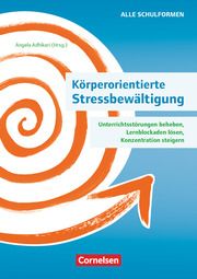 Körperorientierte Stressbewältigung - Unterrichtsstörungen beheben, Lernblockaden lösen, Konzentration steigern Zwigard, Alexandra Maria/Adhikari, Angela Maria/Kerber, Gabriele u a 9783589169115