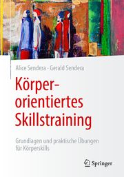 Körperorientiertes Skillstraining Sendera, Alice/Sendera, Gerald 9783662662441