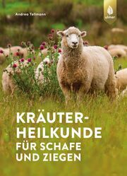 Kräuterheilkunde für Schafe und Ziegen Tellmann, Andrea 9783818617431