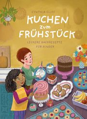 Kuchen zum Frühstück Cliff, Cynthia 9783791374598