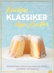 Kuchenklassiker - ohne Zucker Kreihe, Susann 9783959614160