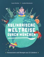 Kulinarische Weltreise durch München Werther, Laura/Mittelmeier, Annika/Fiorin, Sabrina 9783962332846