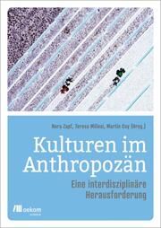 Kulturen im Anthropozän Teresa Millesi/Nora Zapf/Martin Coy 9783962384135