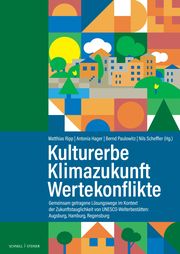 Kulturerbe - Klimazukunft - Wertekonflikte Matthias Ripp/Antonia Hager/Bernd Paulowitz u a 9783795439019