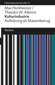 Kulturindustrie. Aufklärung als Massenbetrug Horkheimer, Max/Adorno, Theodor W 9783150192733