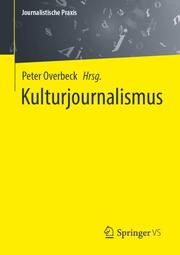 Kulturjournalismus Peter Overbeck 9783658450151