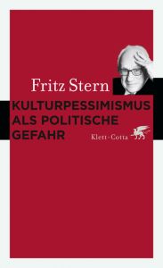 Kulturpessimismus als politische Gefahr Stern, Fritz 9783608981599