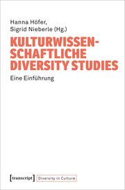Kulturwissenschaftliche Diversity Studies Hanna Höfer/Sigrid Nieberle 9783837667356