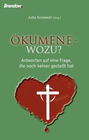 Ökumene - wozu? Jutta Koslowski 9783865062901