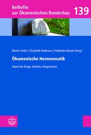 Ökumenische Hermeneutik Martin Hailer/Elisabeth Maikranz/Friederike Nüssel 9783374074075