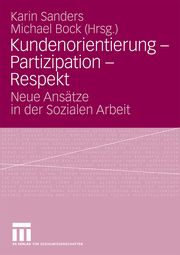 Kundenorientierung, Partizipation, Respekt Karin Sanders/Michael Bock 9783531168678