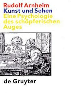 Kunst und Sehen Arnheim, Rudolf 9783110168921
