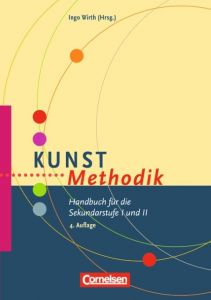 Kunst-Methodik Berlinger-Odemer, Tanya/Paech, Katharina/Wirth, Kai Helge 9783589229802