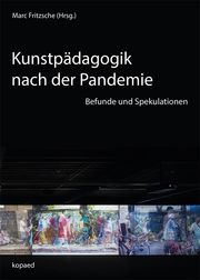 Kunstpädagogik nach der Pandemie Marc Fritzsche 9783968486796
