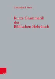 Kurze Grammatik des Biblischen Hebräisch Ernst, Alexander B 9783525523995