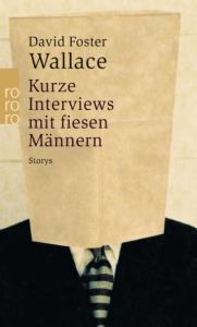 Kurze Interviews mit fiesen Männern Wallace, David Foster 9783499231018