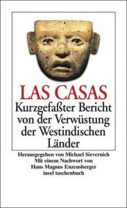 Kurzgefaßter Bericht von der Verwüstung der Westindischen Länder Las Casas, Bartolomé de 9783458348627