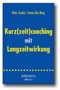 Kurz(zeit)coaching mit Langzeitwirkung Szabó, Peter/Berg, Insoo K 9783938187296