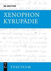 Kyrupädie/Die Erziehung des Kyros Xenophon 9783110355987