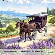 La diligence de Beaucaire - Französisch-Hörverstehen meistern Daudet, Alphonse 9783991686293