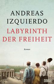 Labyrinth der Freiheit Izquierdo, Andreas 9783832165918