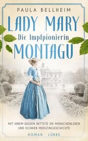 Lady Mary Montagu - Die Impfpionierin Bellheim, Paula 9783404189069