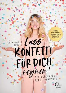 Lass Konfetti für dich regnen! Koroll, Lisa-Marie 9783959101387