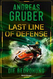 Last Line of Defense, Band 2: Die Bedrohung. Action-Thriller von Nr. 1 SPIEGEL Bestseller-Autor Andreas Gruber! Gruber, Andreas 9783473586370