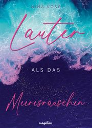 Lauter als das Meeresrauschen Voss, Nina 9783734850783