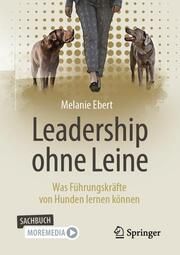 Leadership ohne Leine Ebert, Melanie 9783658421885