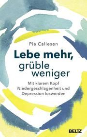 Lebe mehr, grüble weniger Callesen, Pia 9783407865823