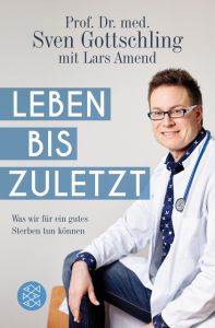 Leben bis zuletzt Gottschling, Sven/Amend, Lars 9783596034215