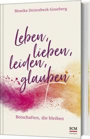 Leben, lieben, leiden, glauben Deitenbeck-Goseberg, Monika 9783417269895
