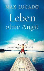 Leben ohne Angst Lucado, Max 9783986950620