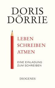 Leben, schreiben, atmen Dörrie, Doris 9783257070699